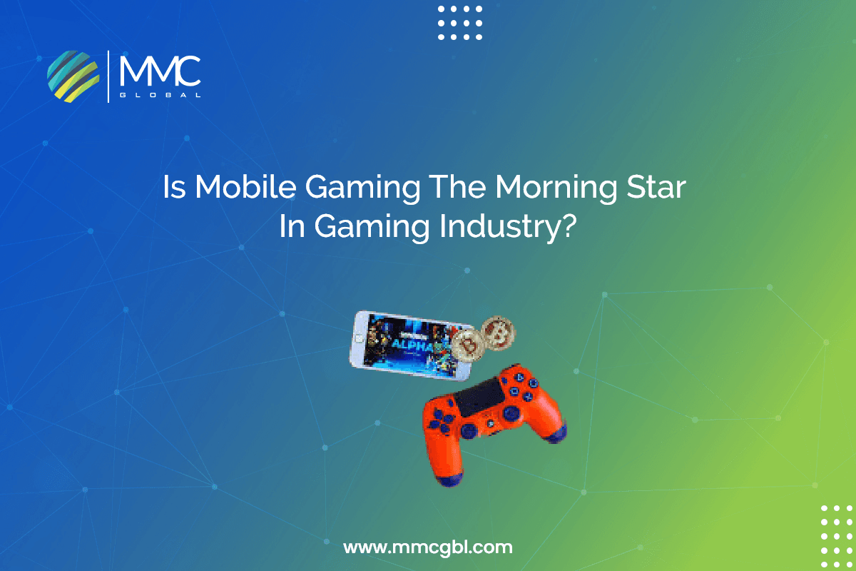 Is Mobile Gaming The Morning Star In Gaming Industry Is Mobile Gaming The Morning Star In Gaming Industry