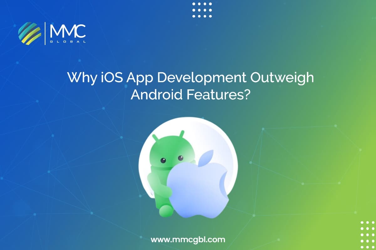 Why iOS App Development Outweighs Android Features Why iOS App Development Outweighs Android Features