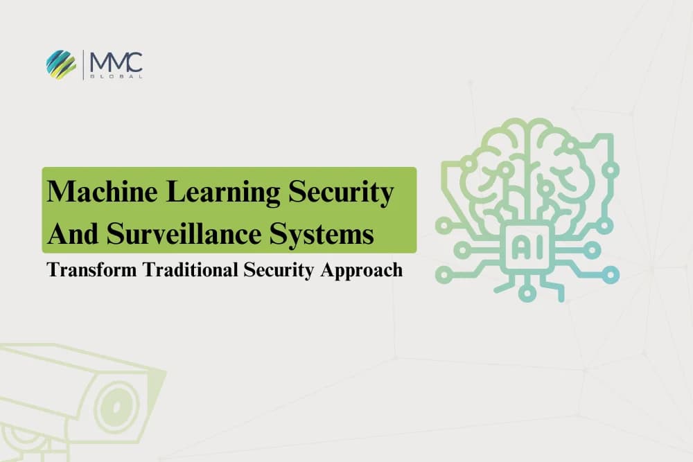 How Machine Learning Security and Surveillance Systems Transform Traditional Security Approach How Machine Learning Security and Surveillance Systems Transform Traditional Security Approach