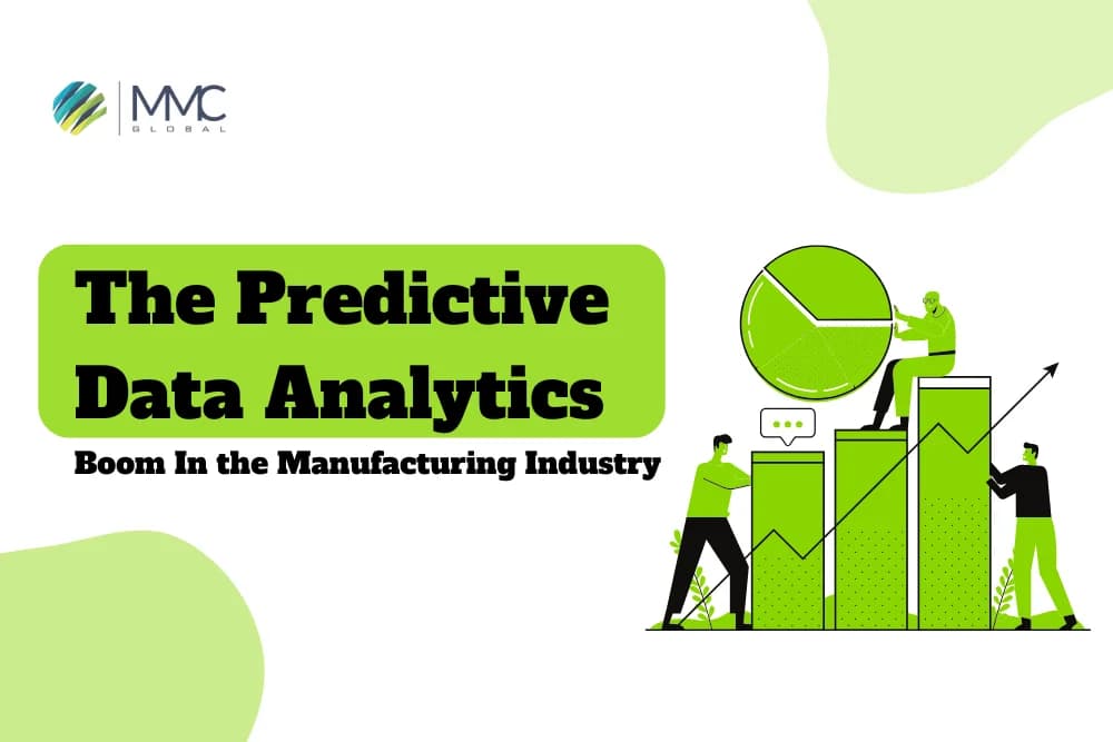 The Predictive Data Analytics Boom In the Manufacturing Industry The Predictive Data Analytics Boom In the Manufacturing Industry