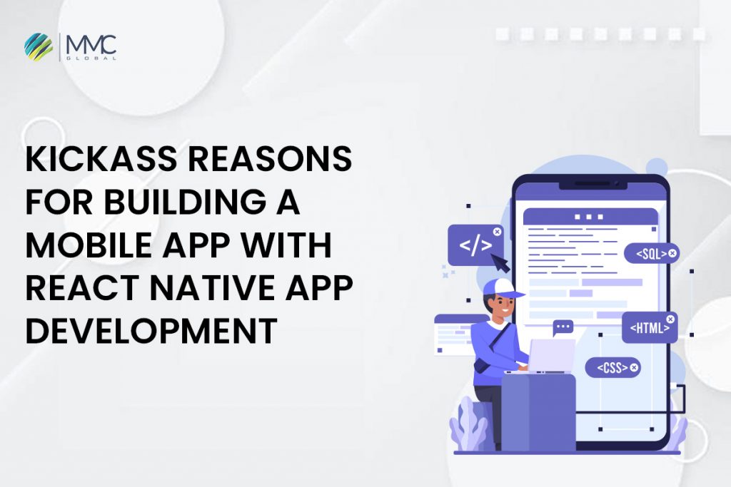 7 Kickass Reasons for Building a Mobile App with React Native App Development