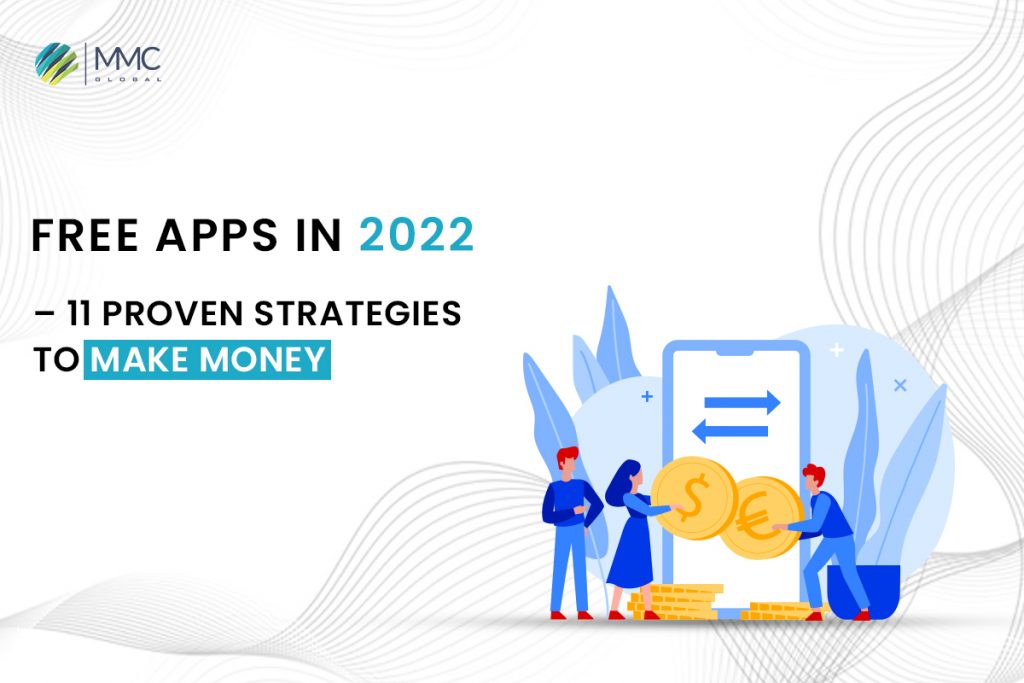 Free Apps in 2022 – 11 Proven Strategies to make money