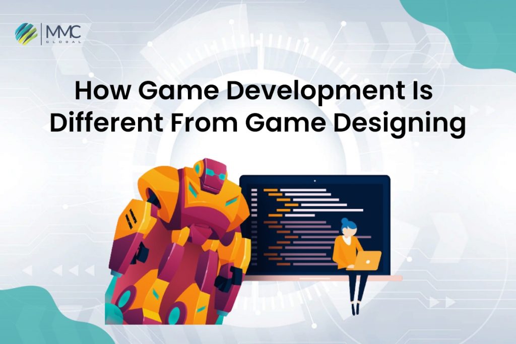 How Game Development Is Different From Game Designing