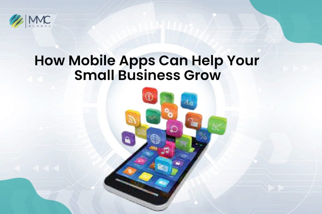 How Mobile Apps Can Help Your Small Business Grow