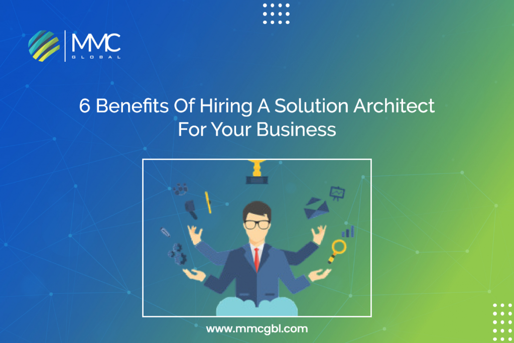 6 Benefits Of Hiring A Solution Architect