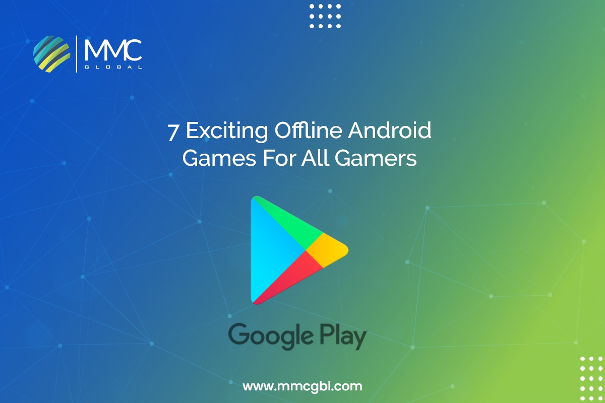7-exciting-offline-android-games-for-all-gamers-mmc-global