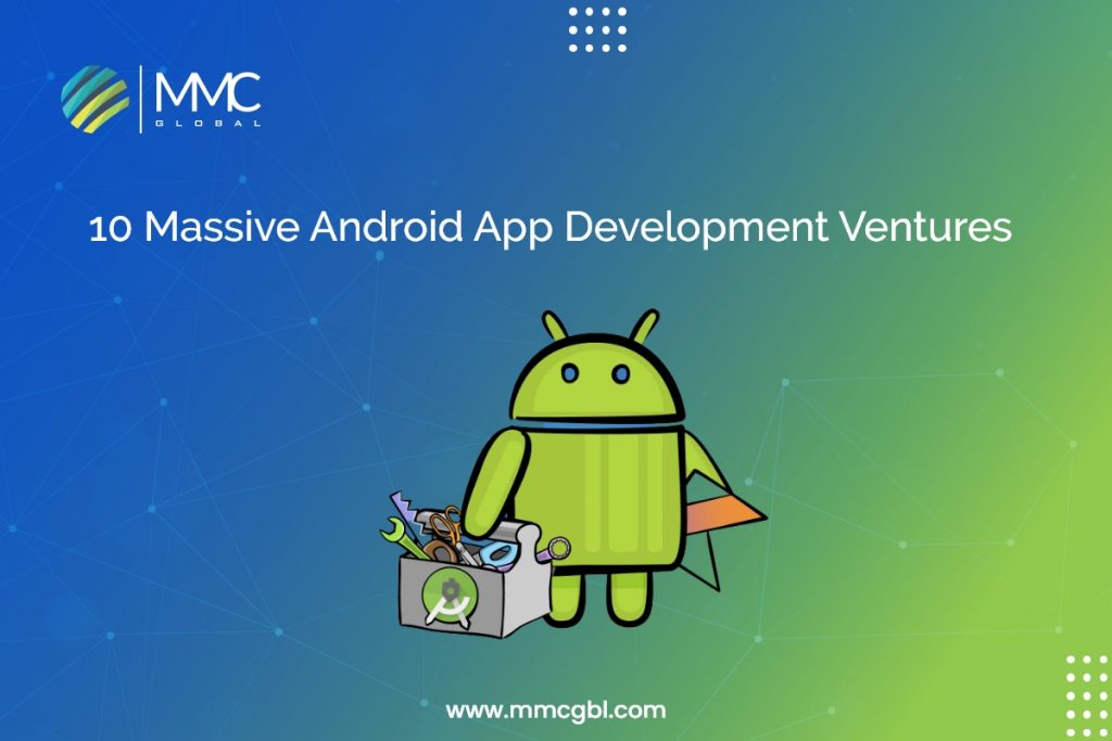 10 Massive Android App Development Ventures 