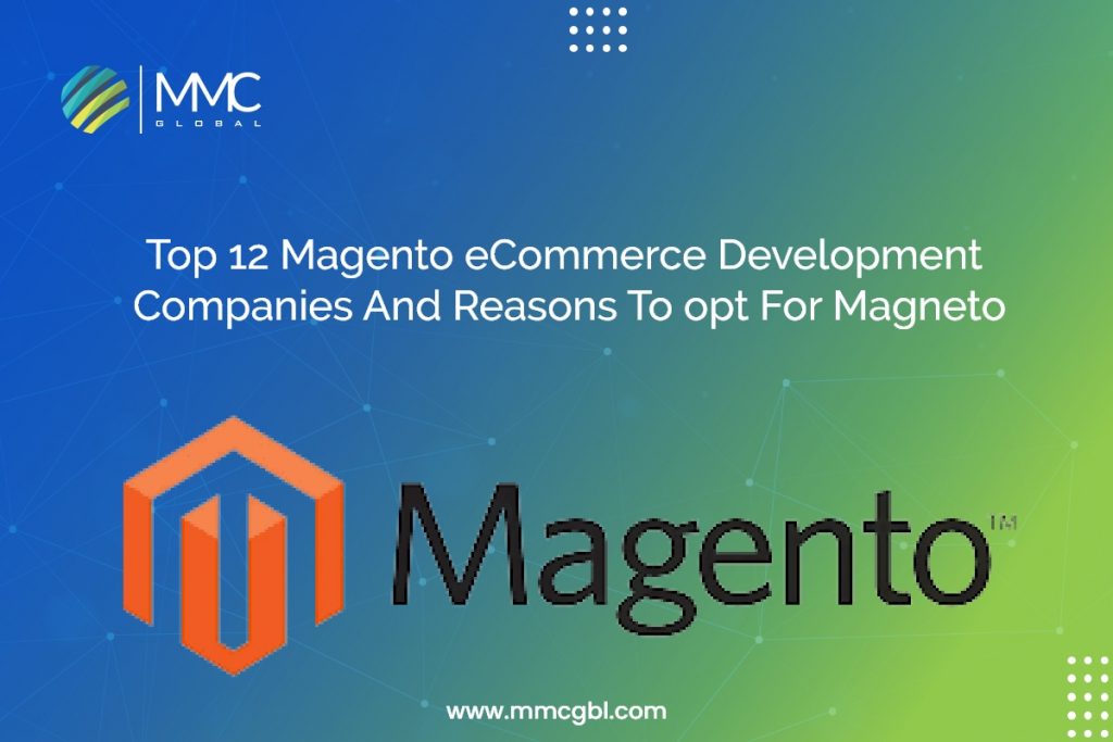Top 12 Magento eCommerce Development Companies And Reasons To Opt For Magneto