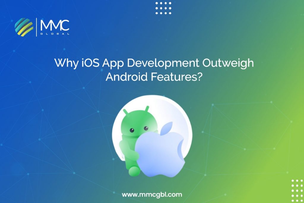 Why iOS App Development Outweigh Android features