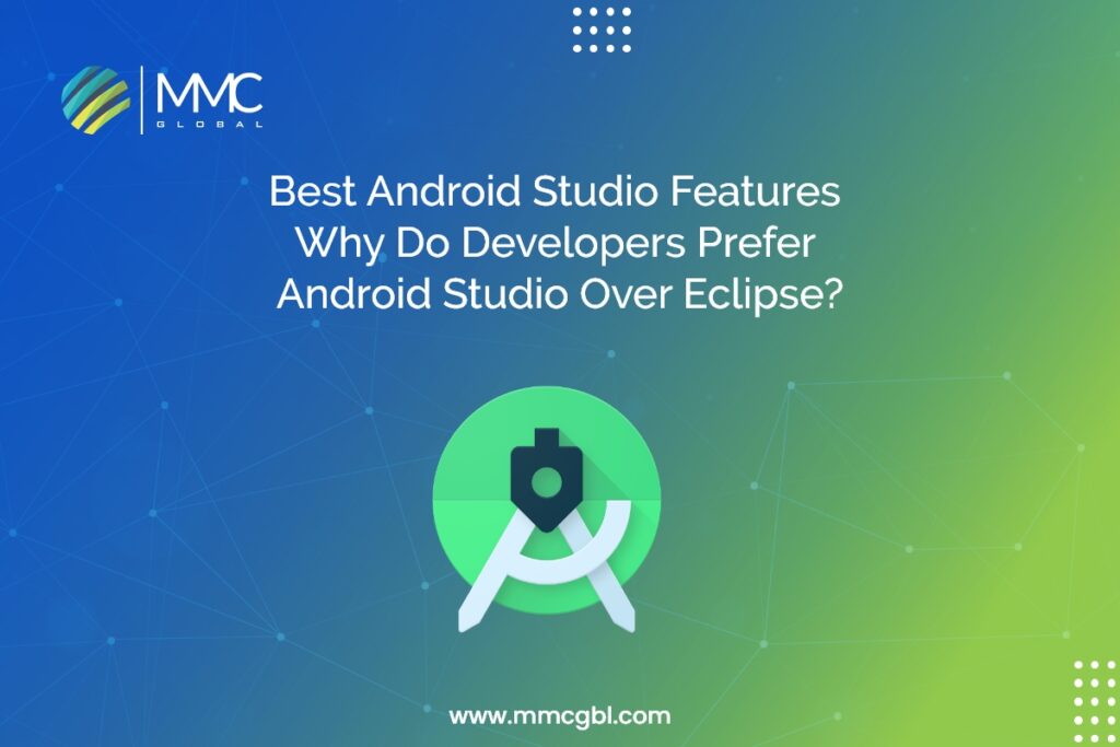 Best Android Studio Features For 2022 - Why Do Developers Prefer Android Studio Over Eclipse
