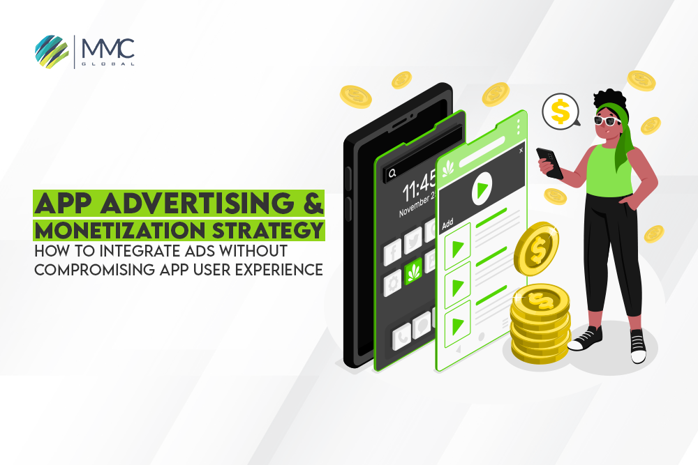 App Advertising & Monetization Strategy - How to Integrate Ads Without Compromising App User Experience